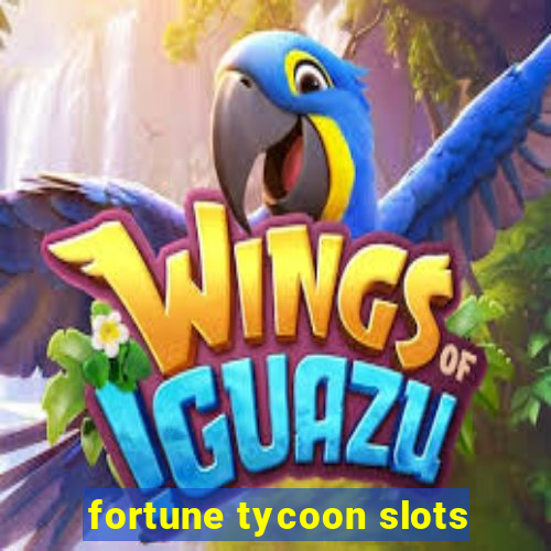 fortune tycoon slots